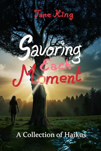 Savoring Each Moment: A Collection of Haikus von Independently published