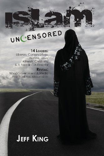 Islam Uncensored: 14 Leaders: Liberals, Conservatives, Muslims, Jews, Atheists, Christians, & A Former CIA Director Reveal: What The Government & Media Won't Tell You About Islam von International Christian Concern