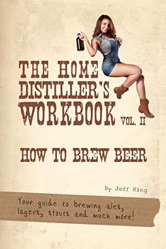 The Home Distiller's Workbook Vol II: How to Brew Beer, a beginners guide to home brewing von CREATESPACE