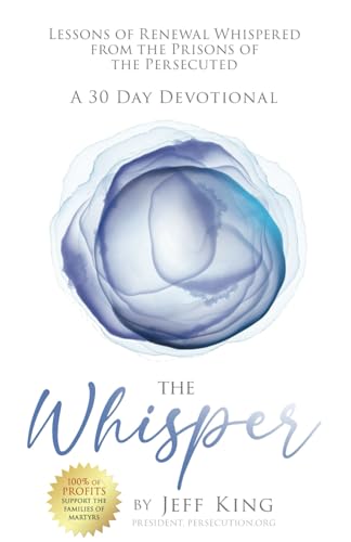 The Whisper: Lessons Of Renewal Whispered From The Prisons Of The Persecuted von Self Publishing