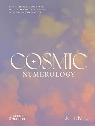 Cosmic Numerology: How to Harness Your Full Potential Using the Power of Numbers and Planets Cosmic Numerology: How to Harness Your Full Potential Using the Power of Numbers and Planets