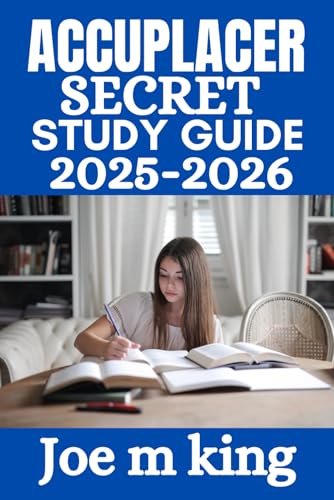 ACCUPLACER Secrets Study Guide 2025-2026: Comprehensive Exam Review with Full-Length Practice Tests, Realistic Questions, and Proven Strategies for Exam Success von Independently published