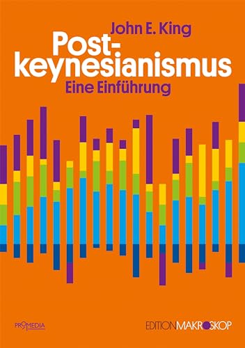 Postkeynesianismus: Eine Einführung (Edition Makroskop) von Promedia Verlagsges. Mbh