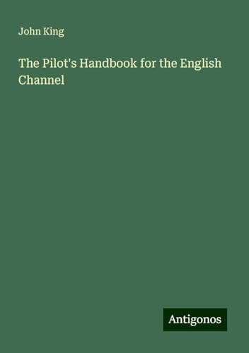The Pilot's Handbook for the English Channel The Pilot's Handbook for the English Channel von Antigonos Verlag