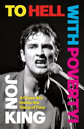To Hell With Poverty!: A Class Act: Inside the Gang of Four von Constable