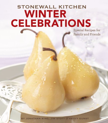 Stonewall Kitchen Winter Celebrations: Special Recipes for Family and Friends