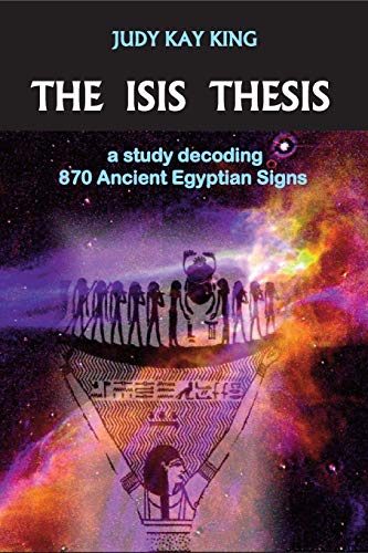 The Isis Thesis: a study decoding 870 Ancient Egyptian Signs von Envision Editions, Ltd.