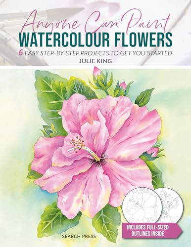 Anyone Can Paint Watercolour Flowers: 6 Easy Step-by-step Projects to Get You Started von Search Press Ltd