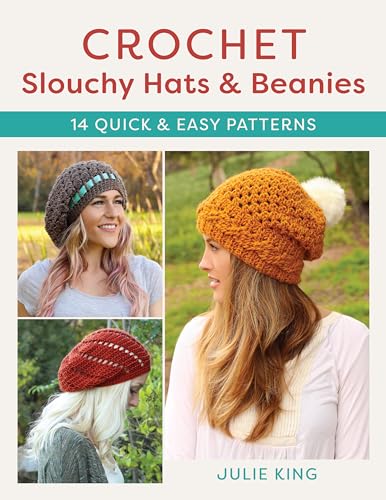 Crochet Slouchy Hats & Beanies: 14 Quick and Easy Patterns Crochet Slouchy Hats & Beanies: 14 Quick and Easy Patterns von Stackpole Books