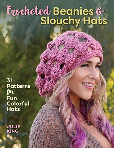 Crocheted Beanies & Slouchy Hats: 31 Patterns for Fun Colorful Hats von Stackpole Books