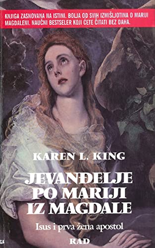 Jevandjelje po Mariji iza Magdale: Isus i prva zena apostol von CREATESPACE