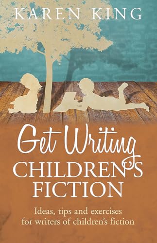 Get Writing Children's Fiction: Ideas, Tips and Exercises for Writers of Children's Fiction von Robinson