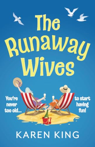The Runaway Wives: A BRAND NEW brilliantly funny story of women behaving badly from Karen King for 2025 von Boldwood Books