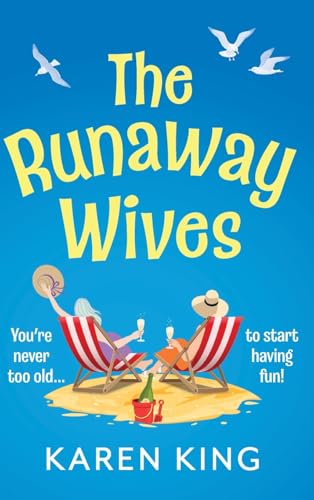 The Runaway Wives: A BRAND NEW brilliantly funny story of women behaving badly from Karen King for 2025 von Boldwood Books Ltd