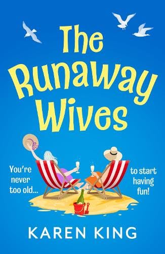The Runaway Wives: A BRAND NEW brilliantly funny story of women behaving badly from Karen King for 2025 von Boldwood Books Ltd