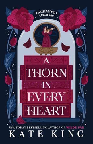 A Thorn in Every Heart (Enchanted Legacies, Band 1) von Wicked Good Romance