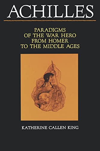 Achilles: Paradigms of the War Hero from Homer to the Middle Ages