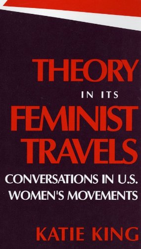 Theory in Its Feminist Travels: Conversations in U.S. Women's Movements