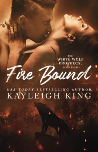 Fire Bound (The White Wolf Prophecy, Band 4)