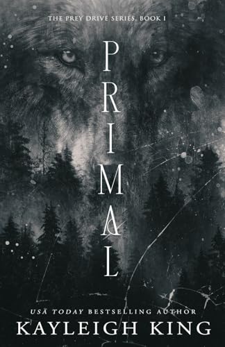 Primal: A Rejected Mate Omegaverse Romance (The Prey Drive Series, Band 1) von Kayleigh King