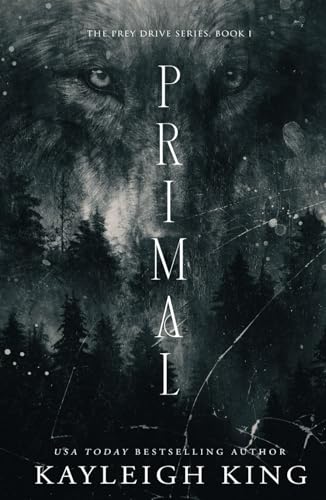 Primal: A Rejected Mate Omegaverse Romance (The Prey Drive Series, Band 1) von Kayleigh King