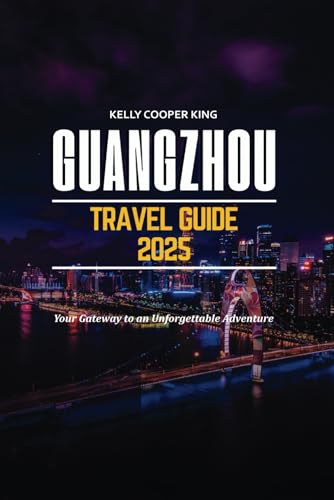 GUANGZHOU TRAVEL GUIDE 2025: Your Gateway to an Unforgettable Adventure von Independently published