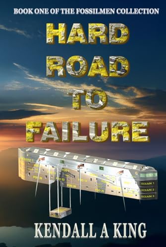 Hard Road to Failure: Book One of the Fossilmen Collection von Independently published