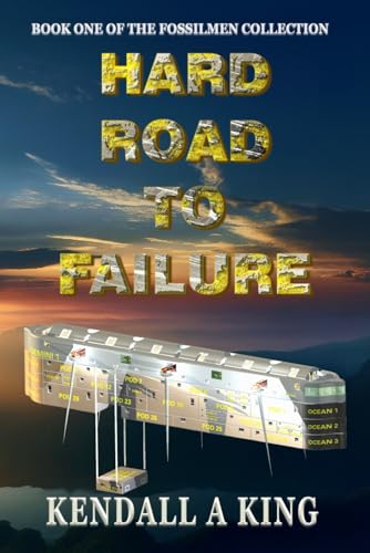 Hard Road to Failure: Book One of the Fossilmen Collection von Independently published