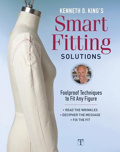 Kenneth D. King's Smart Fitting Solutions: Foolproof Techniques to Fit Any Figure