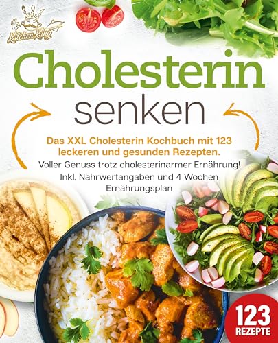 Cholesterin senken: Das XXL Cholesterin Kochbuch mit 123 leckeren und gesunden Rezepten. Voller Genuss trotz cholesterinarmer Ernährung! Inkl. Nährwertangaben und 4 Wochen Ernährungsplan von EoB