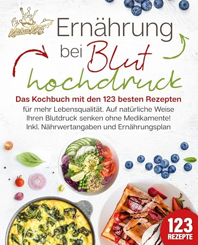 Ernährung bei Bluthochdruck: Das Kochbuch mit den 123 besten Rezepten für mehr Lebensqualität. Auf natürliche Weise Ihren Blutdruck senken ohne Medikamente! Inkl. Nährwertangaben und Ernährungsplan Ernährung bei Bluthochdruck: Das Kochbuch mit den 123 besten Rezepten für mehr Lebensqualität. Auf natürliche Weise Ihren Blutdruck senken ohne Medikamente! Inkl. Nährwertangaben und Ernährungsplan