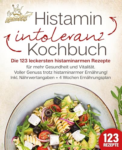 Histaminintoleranz Kochbuch: Die 123 leckersten histaminarmen Rezepte für mehr Gesundheit und Vitalität. Voller Genuss trotz histaminarmer Ernährung! Inkl. Nährwertangaben + 4 Wochen Ernährungsplan Histaminintoleranz Kochbuch: Die 123 leckersten histaminarmen Rezepte für mehr Gesundheit und Vitalität. Voller Genuss trotz histaminarmer Ernährung! Inkl. Nährwertangaben + 4 Wochen Ernährungsplan
