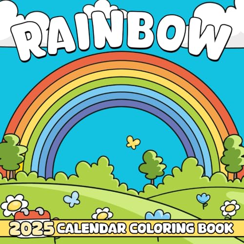 Rainbow 2025 Calendar Coloring Book: 12 Months of Fun Rainbow Coloring Pages for Relaxation and Creativity von Independently published