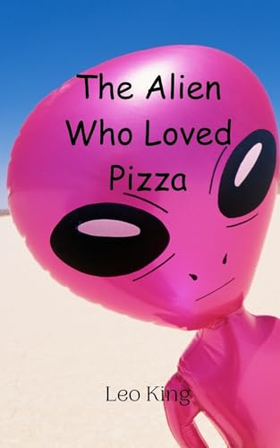 The Alien Who Loved Pizza von Creative Arts Management OÜ