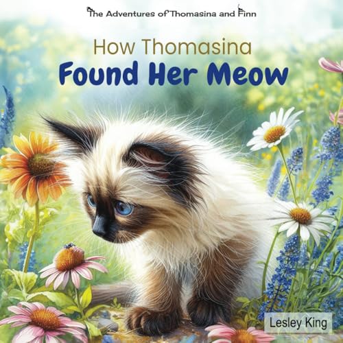 How Thomasina Found Her Meow: A cute ragdoll cat picture story | Aids in developing self-expression for 4 - 10 years old (The Adventures of Thomasina and Finn) von Independently published