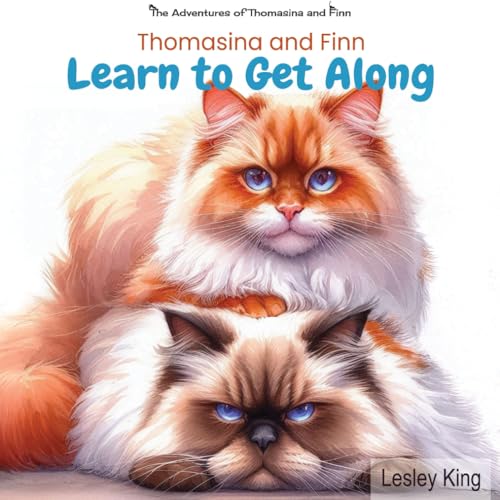 Thomasina and Finn Learn To Get Along: A kids picture story about the challenges and joys of sibling relationships | A therapy book for children of 4 - 10 (The Adventures of Thomasina and Finn)