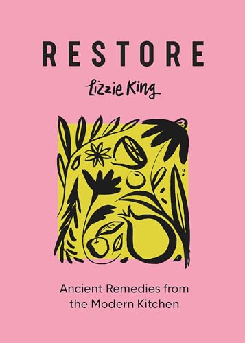 Restore: Ancient Remedies from the Modern Kitchen von OH