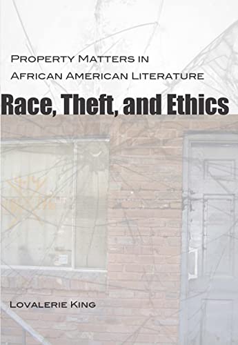 Race, Theft, and Ethics: Property Matters in African American Literature (Southern Literary Studies) von Louisiana State University Press