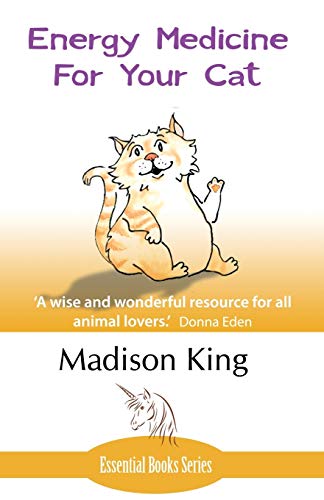 Energy Medicine for Your Cat: An Essential Guide to Working with Your Cat in a Natural, Organic, 'Heartfelt' Way