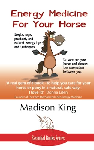 Energy Medicine for Your Horse: Simple, safe, practical and natural energy tips and techniques to care for your horse von Independently published