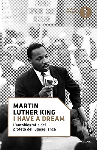 «I have a dream». L'autobiografia del profeta dell'uguaglianza (Oscar storia) von Mondadori