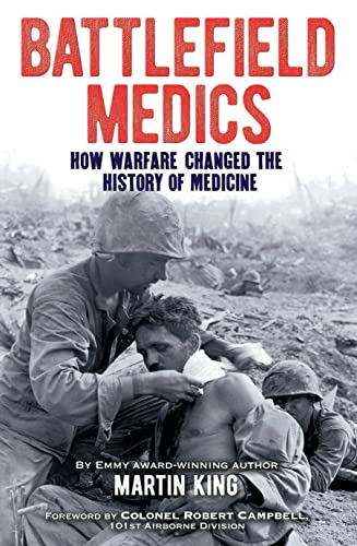 Battlefield Medics: How Warfare Changed the History of Medicine (Arcturus Military History)