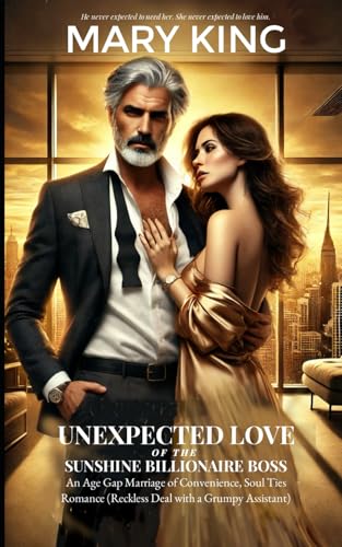 Unexpected Love of The Sunshine Billionaire Boss: An Age Gap Marriage of Convenience, Soul Ties Romance (Reckless Deal with a Grumpy Assistant) (Age Gap Billionaire Romance Series, Band 1) von Independently published