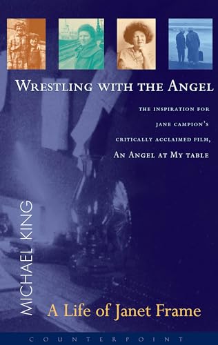Wrestling with the Angel: A Life of Janet Frame Wrestling with the Angel: A Life of Janet Frame