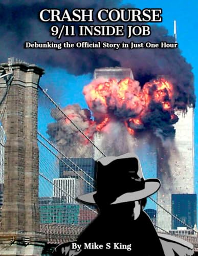 CRASH COURSE: 9-11 INSIDE JOB: Debunking the Official Story in Just 1 Hour von Independently published