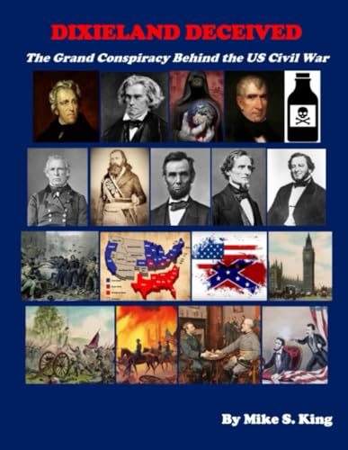 Dixieland Deceived: The Grand Conspiracy Behind the US Civil War von Independently published
