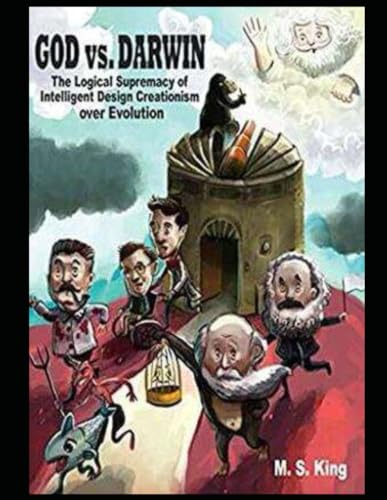 God vs. Darwin: The Logical Supremacy of Intelligent Design Creationism over Evolution