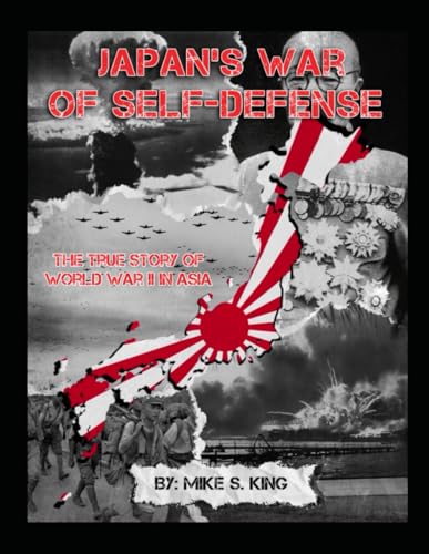Japan's War of Self-Defense: The True Story of World War II in Asia von Independently published