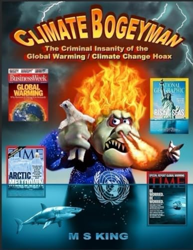 The Climate Bogeyman: The Criminal Insanity of the Global Warming / Climate Change Hoax von Independently published