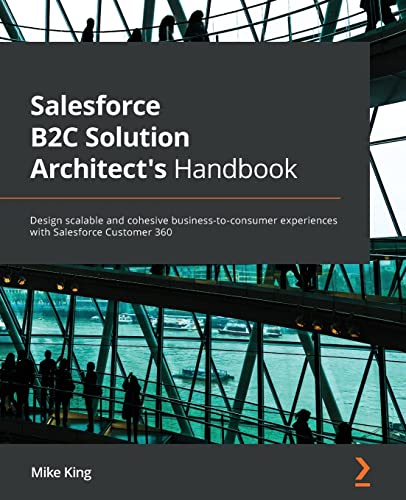 Salesforce B2C Solution Architect's Handbook: Design scalable and cohesive business-to-consumer experiences with Salesforce Customer 360 von Packt Publishing